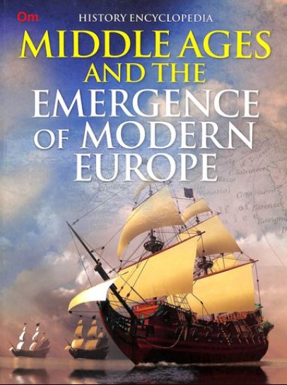 History Encyclopedia : Middle Ages & The Emergence Of Modern Europe